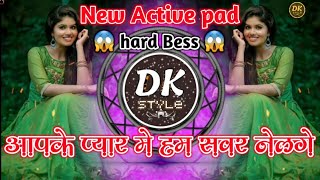 Download lagu आपके प्यार 💘 में सवर ने लगे ♡ New Active pad Mix Aapke Pyaar Mein Savarne Lage ⏪OldHindi⏩DK Style 🥁 mp3