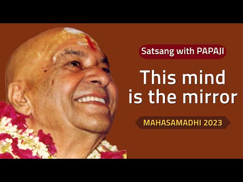 PAPAJI - This mind is the mirror - Mahasamadhi 2023