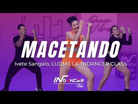 Macetando - Ivete Sangalo, LUDMILLA | InDancer Class - Coreografia