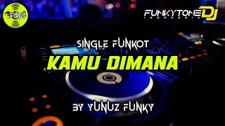Download lagu Funkot - KAMU DIMANA [BY YUNUZ FUNKY] #Funkytonestyle mp3