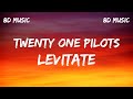 Twenty One Pilots -  Levitate [8D AUDIO 🎧]