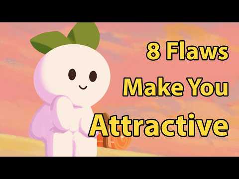 讓你更有吸引力的 8 個缺點 (8 Flaws That Make You More Attractive)