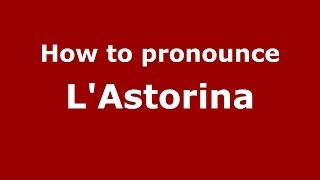 How to pronounce L'Astorina