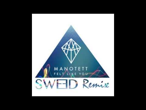 Manotett - Felt Like You (Sweed Remix)
