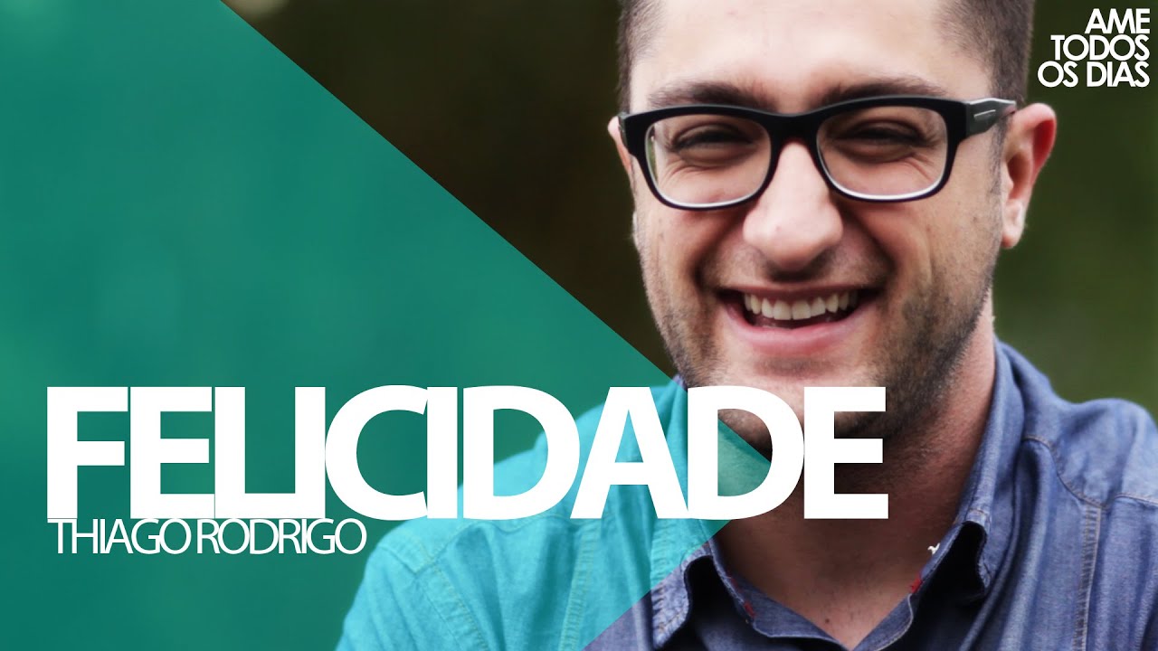 Felicidade - Thiago Rodrigo
