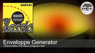 Enveloppe Generator - I Wanna Make You Dance (Virginism Mix)