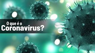 Saiba tudo sobre o coronavírus