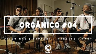 Orgânico #4 - Seja Forte - Lourena | Morcego | Tiago Mac | Sant