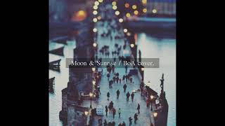 Moon &amp; Sunrise - BoA / cover