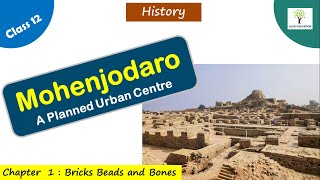 Mohenjodaro -A Planned Urban Centre | Chapter 1 Bricks Beads and Bones  |  Class 12 History
