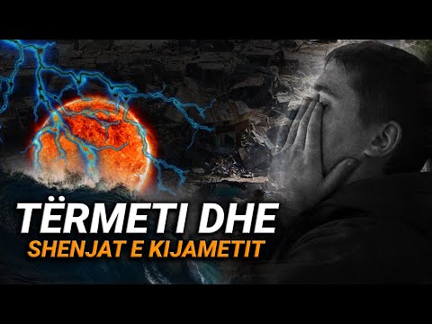 Termeti dhe shenjat e Kijametit - A jane termetet paralajmerim per Kijametin? Termeti ne Islam