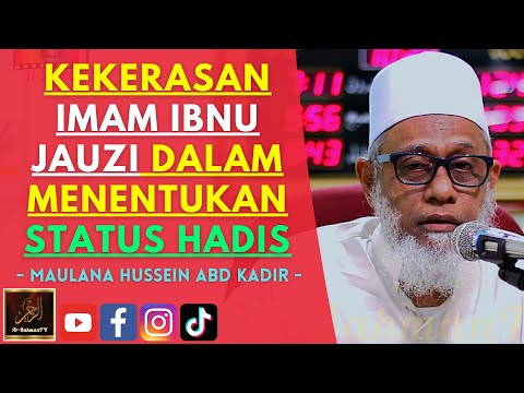 Maulana Hussein Abd Kadir Yusufi - KEKERASAN IMAM IBNU JAUZI DALAM MENENTUKAN STATUS HADIS