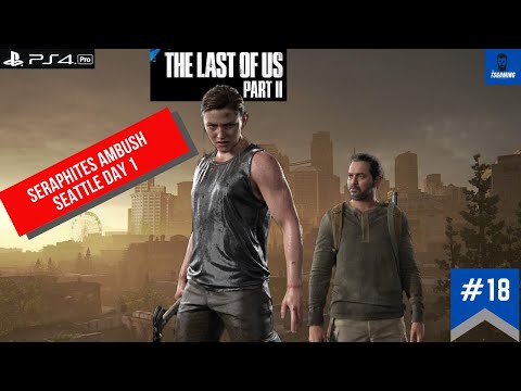 The Last of Us Part 2 Gameplay Walkthrough Part 18 Abby, Manny, and Mel! Seattle Day 1! PS4 Pro