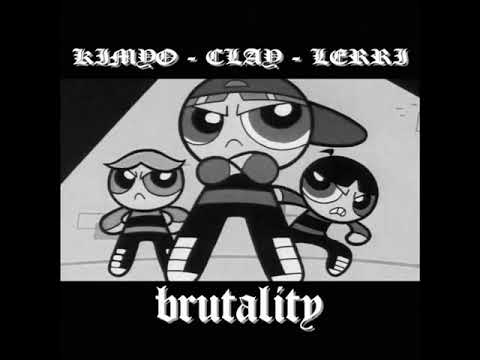 CLAY - BRUTALITY  FT. KIMYO & LERRI POPI