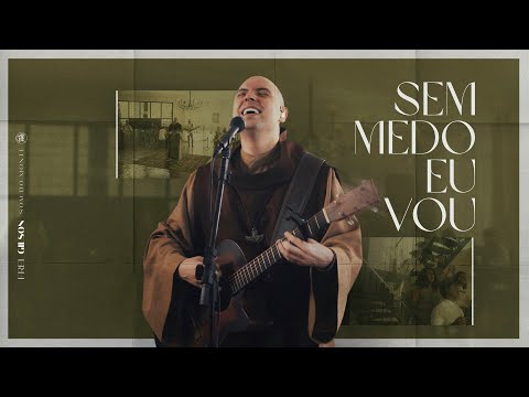 Sem medo eu vou | Frei Gilson
