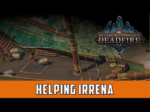How to save Irrena (Pillars of eternity 2 Deadfire)