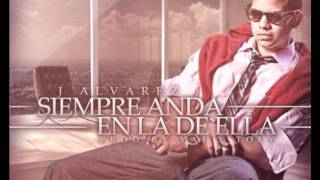 Siempre Anda En La De Ella - J Alvarez [Prod. Yai &amp; Toly]