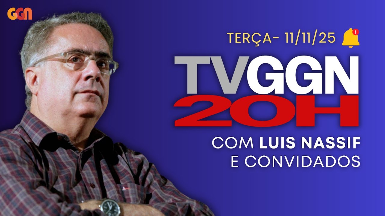 TVGGN 20h- com Luis Nassif e convidados | (11/11/2025)