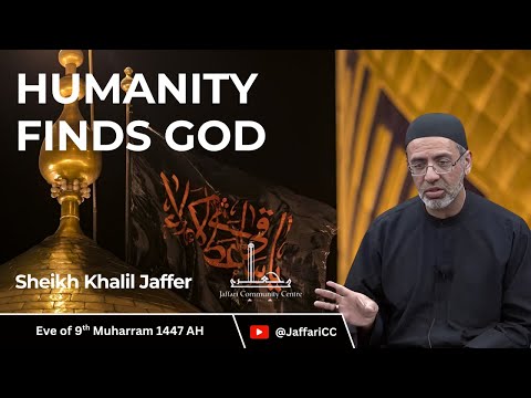 9- Humanity finds God - Pt. 1 - Sheikh Khalil Jaffer