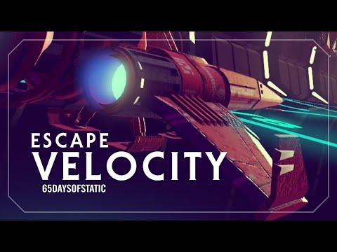 Escape Velocity | 65daysofstatic (No Man’s Sky)