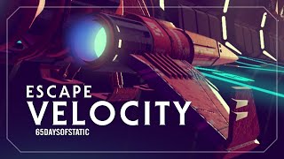 Escape Velocity | 65daysofstatic (No Man’s Sky)