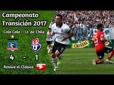 ¡Goleada histórica! Colo Colo 4-1 Universidad de Chile - Campeonato Transición 2017