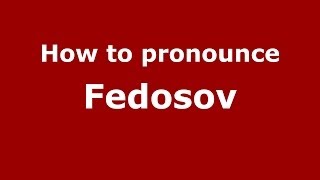 How to pronounce Fedosov
