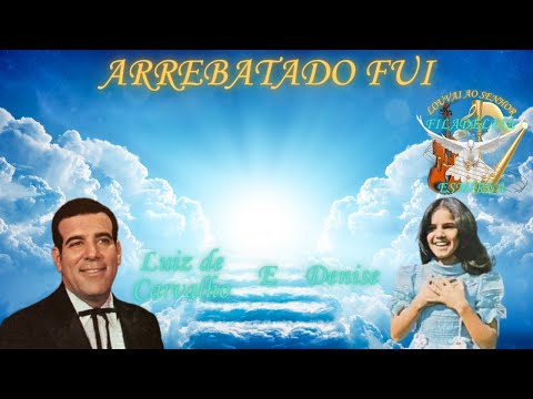 Arrebatado Fui - Luiz de Carvalho e Denise