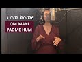 Om Mani Padme Hum | I Am Home