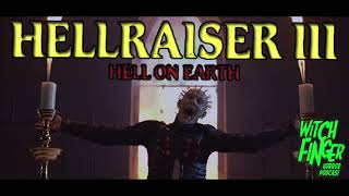 Witch Finger Horror Podcast Episode 22 - Hellraiser 3