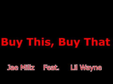 Jae Millz -- Buy This, Buy That (Feat Lil Wayne)