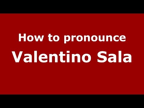 How to pronounce Valentino Sala (Italian/Italy)  - PronounceNames.com