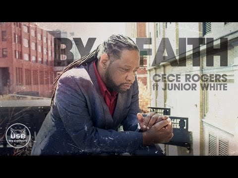 CeCe Rogers feat Junior White - By Faith (Official Music Video)