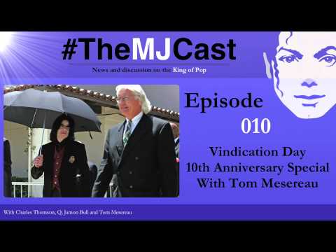 The MJCast 010: Vindication Day 10th Anniversary Special With Tom Mesereau