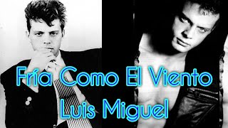 Fría Como El Viento - Luis Miguel (Letra)