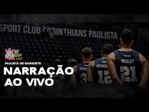 AO VIVO - CORINTHIANS X SÃO JOÃO - CAMPEONATO PAULISTA DE BASQUETE