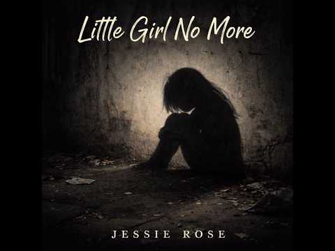 Little Girl No more by Jessie Rose