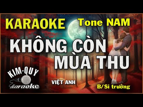 Karaoke KHÔNG CÒN MÙA THU ( Việt Anh) - Boston - Tone NAM ( B/Si Trưởng ) KIM QUY Karaoke