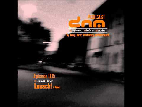 DNMP005 - Digital Night Music Podcast - Lausch!