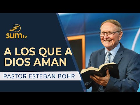 A LOS QUE A DIOS AMAN, Pastor Esteban Bohr || Culto Divino