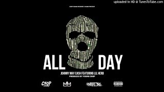 Johnny May Cash Feat. Lil Herb - All Day (Prod. By Young Chop)