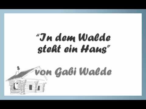 In dem Walde steht ein Haus - Kinderlied gesungen von Gabi Walde