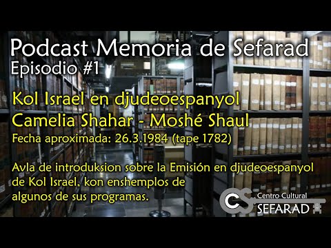 Memoria de Sefarad #01 - Kol Israel en judeoespañol - Camelia Shahar - Moshé Shaul