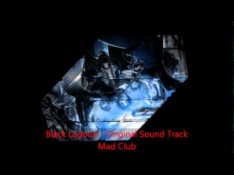 Black Lagoon - Original Sound Track - 27 Mad Club.wmv