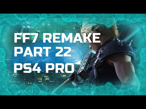 Final Fantasy VII Remake - Walkthrough Part 22 (PS4 Pro - No Commentary)
