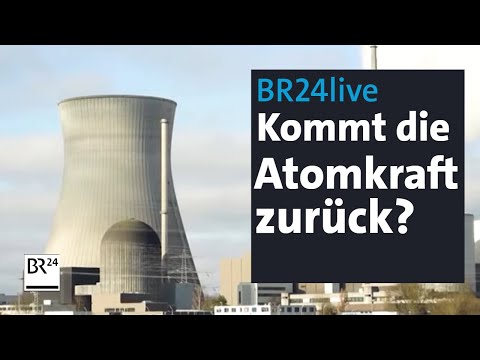 BR24live: Kommt eine Renaissance der Atomkraft? | BR24