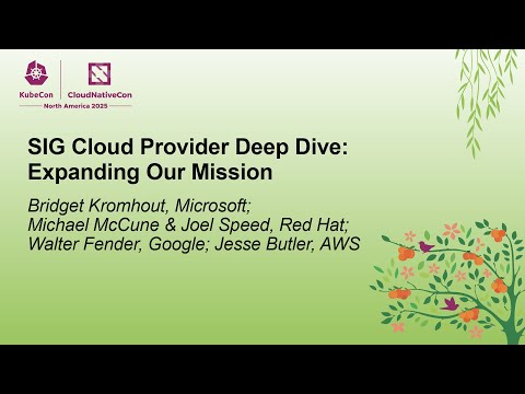 SIG Cloud Provider Deep Dive: Expanding Our Miss... Bridget K, Michael M, Joel S, Walter F & Jesse B