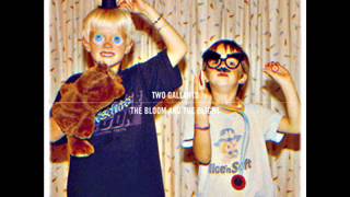 Two Gallants - My Love  Won&#39;t Wait