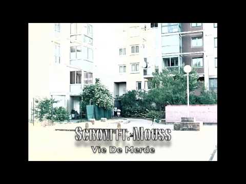 Scrom ft. Mouss - Vie De Merde