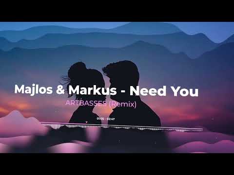 Majlos & Markus - Need You (ARTBASSES Remix)